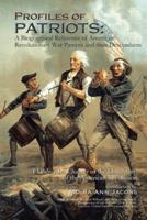 Profiles of Patriots: A Biographical Reference of American Revolutionary War Patriots and Their Descendants: El Palo Alto Chapter of the Dau 1491812834 Book Cover