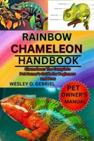 RAINBOW CHAMELEON CARE MANUAL: Chameleon: The Complete Pet Owner’s Guide for Beginners and Pros B0FNMXMFYT Book Cover