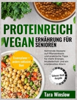 PROTEINREICH VEGAN ERNÄHRUNG FÜR SENIOREN: Nährende Rezepte auf Pflanzenbasis und praktische Tipps für mehr Energie, Muskelerhalt und ein würdevolles Altern B0FVTD3LH7 Book Cover