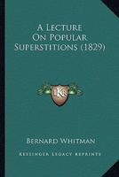 A Lecture on Popular Superstitions (Classic Reprint) 1979547564 Book Cover