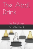 The Abdl Drink: By: BabyCory 1980894701 Book Cover