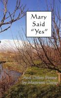 Mary Said "Yes" 1935787616 Book Cover