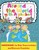 Around the World with Alphabet: Workbook for Kids, Trace Letters and Discover Countries: Kids Coloring Activity Book from A-Z, B08BF2V35J Book Cover