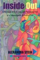 Inside Out: A Memoir of Entering and Breaking Out of a Minneapolis Political Cult (Minnesota) 1539872076 Book Cover