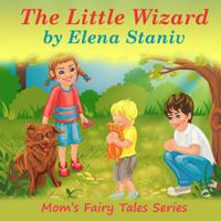 The Little Wizard: Bedtime, anytime story about helping and giving to others from our hearts and enjoying it. Children's picture book for ages 4-10. 1542741920 Book Cover