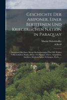 Geschichte Der Abiponer, Einer Berittenen Und Kriegerischen Nation in Paraquay: Bereichert Mit Einer Menge Beobachttungen �ber Die Wilden V�lkerschaften, St�dte, Fl�sse, Vierf�ssigen Thiere, Amphibien 101696403X Book Cover