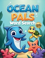 Ocean Pals Word Search (Second Edition): 50 Fun & Simple Puzzles for Young Explorers plus 10 Bonus Coloring Pages! 1997833182 Book Cover