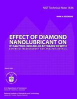 NIST TECHNICAL NOTE 1631: Effect of Diamond Nanolubricant on R134a Pool Boiling Heat Transfer with Extensive Measurement and Analysis Details 149596406X Book Cover