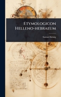 Etymologicon Helleno-hebraeum (Latin Edition) 1024490440 Book Cover