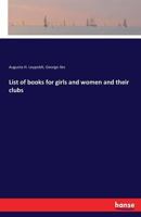 List of Books for Girls and Women and Their Clubs 3743306972 Book Cover