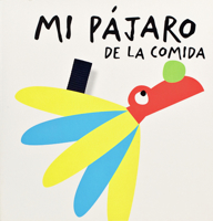 Mi pajaro de la comida (Aprender es fantastico) (Spanish Edition) 8498254744 Book Cover