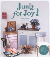 Junk for Joy!: Over 40 Inspiring Projects to Re-Use and Recycle Your Rubbish 1856269736 Book Cover