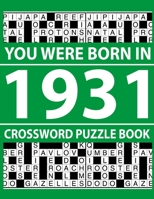 Crossword Puzzle Book-You Were Born In 1931: Crossword Puzzle Book for Adults To Enjoy Free Time B094T53428 Book Cover
