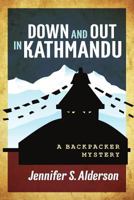Down and Out in Kathmandu: Adventures in Backpacking 151936590X Book Cover