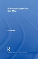 Public Discourses of Gay Men  That's So Gay (Routledge Advances in Corpus Linguistics) 0415850223 Book Cover