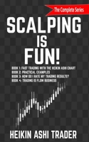 Scalping Is Fun! 1-4: Book 1: Fast Trading with the Heikin Ashi Chart Book 2: Practical Examples Book 3: How Do I Rate My Trading Results? Book 4: Trading Is Flow Business 1796435902 Book Cover