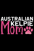 Australian Kelpie Mom: Cool Australian Kelpie Dog Journal Notebook - Australian Kelpie Puppy Lover Gifts - Funny Australian Kelpie Dog Notebook - Australian Kelpie Owner Gifts. 6 x 9 in 120 pages 1676995544 Book Cover