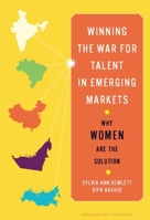 Winning the War for Talent in Emerging Markets: Why Women Are the Solution 1422160602 Book Cover