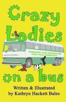 Crazy Ladies on a Bus 1492843334 Book Cover