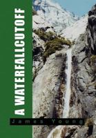 A Waterfallcutoff 1462891578 Book Cover