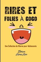 RIRES ET FOLIES À GOGO: Une Collection de Hilares pour Adolescents B0CD16ZMVD Book Cover