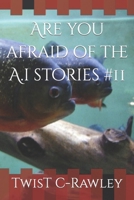 Are you afraid of the A.i stories #11 B0CPCGCM1T Book Cover