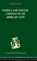 Family and Social Change in an African City: A Study of Rehousing in Lagos 113886188X Book Cover