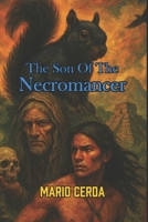 The Son of the necromancer (Ancient Mexico & Native Sagas: Epic Mythological Fantasy) B0F4DDK5XY Book Cover