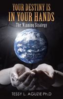 Your Destiny Is in Your Hands: The Winning Strategy 1512794597 Book Cover