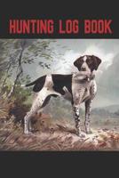 Hunting Log Book: A handy pocket sized book that allows you to track your hunting. 105 pages with room to record the date, location, terrain, weather species, set up and more. 1078459193 Book Cover