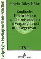 Englische Kochrezepte Und Speisekarten in Vergangenheit Und Gegenwart: Eine Linguistische Analyse Zur Fachsprache Der Gastronomie 3631353847 Book Cover