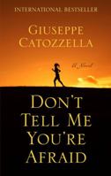 Don't Tell Me You're Afraid 1594206414 Book Cover