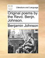 Original poems by the Revd. Benjn. Johnson. 1140855417 Book Cover
