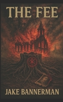 The Fee: Exposing the Invisible B0F2TNS14R Book Cover