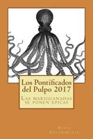 Los Pontificados del Pulpo 2017: Las Mariguanadas Se Ponen Epicas 1983450340 Book Cover