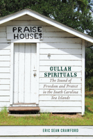 Gullah Spirituals: The Sound of Freedom and Protest in the South Carolina Sea Islands 1643361902 Book Cover