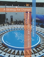 HOW TO BECOME A GLOBAL CITIZEN?: A Strategy for Change 1670541584 Book Cover