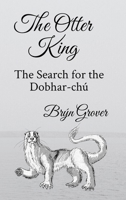 The Otter King: The Search for the Dobhar-Chú B0GV95XPXV Book Cover