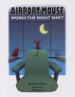 Airport Mouse Works the Nightshift 0979296331 Book Cover
