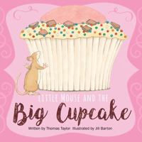 Little Mouse and the Big Cupcake 1910716324 Book Cover