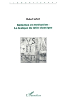 Schèmes Et Motivation: le lexique du latin classique 2738493351 Book Cover