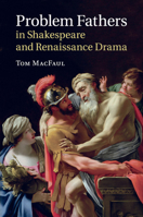 Problem Fathers in Shakespeare and Renaissance Drama 1316505278 Book Cover