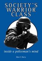 Society's Warrior Class: Inside a Policeman's Mind 1412006139 Book Cover
