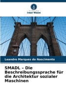 SMADL - Die Beschreibungssprache für die Architektur sozialer Maschinen (German Edition) 6209901441 Book Cover