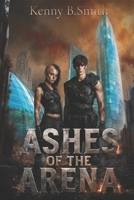 Arena of Ashes (BioDome Chronicles) 1948643251 Book Cover