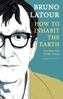 How to Inhabit the Earth: Interviews with Nicolas Truong 1509559477 Book Cover