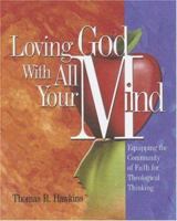 Loving God With All Your Mind: Equipping the Community of Faith for Theological Thinking 0881773980 Book Cover