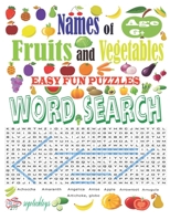 Names of Fruits and Vegetables Easy Fun Puzzles Word Search: A word search puzzle, consisting of letters of Fruits and Vegetables names. Letters are a B08BWHQ6RK Book Cover