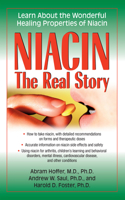 Niacin: The Real Story: Learn about the Wonderful Healing Properties of Niacin 1459671015 Book Cover