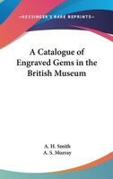 A Catalogue of Engraved Gems in the British Museum 1417910267 Book Cover